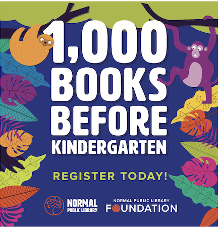 1000 Books Before Kindergarten Normal Public Library, Register Today!