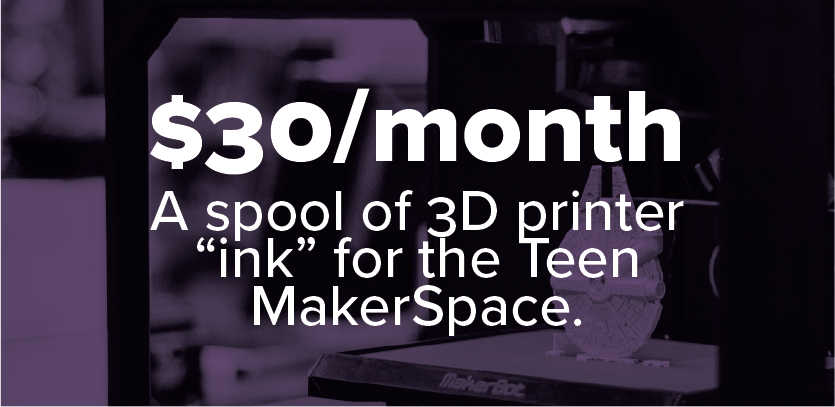 $30/month A spool of 3D printer "ink" for the Teen MakerSpace. 