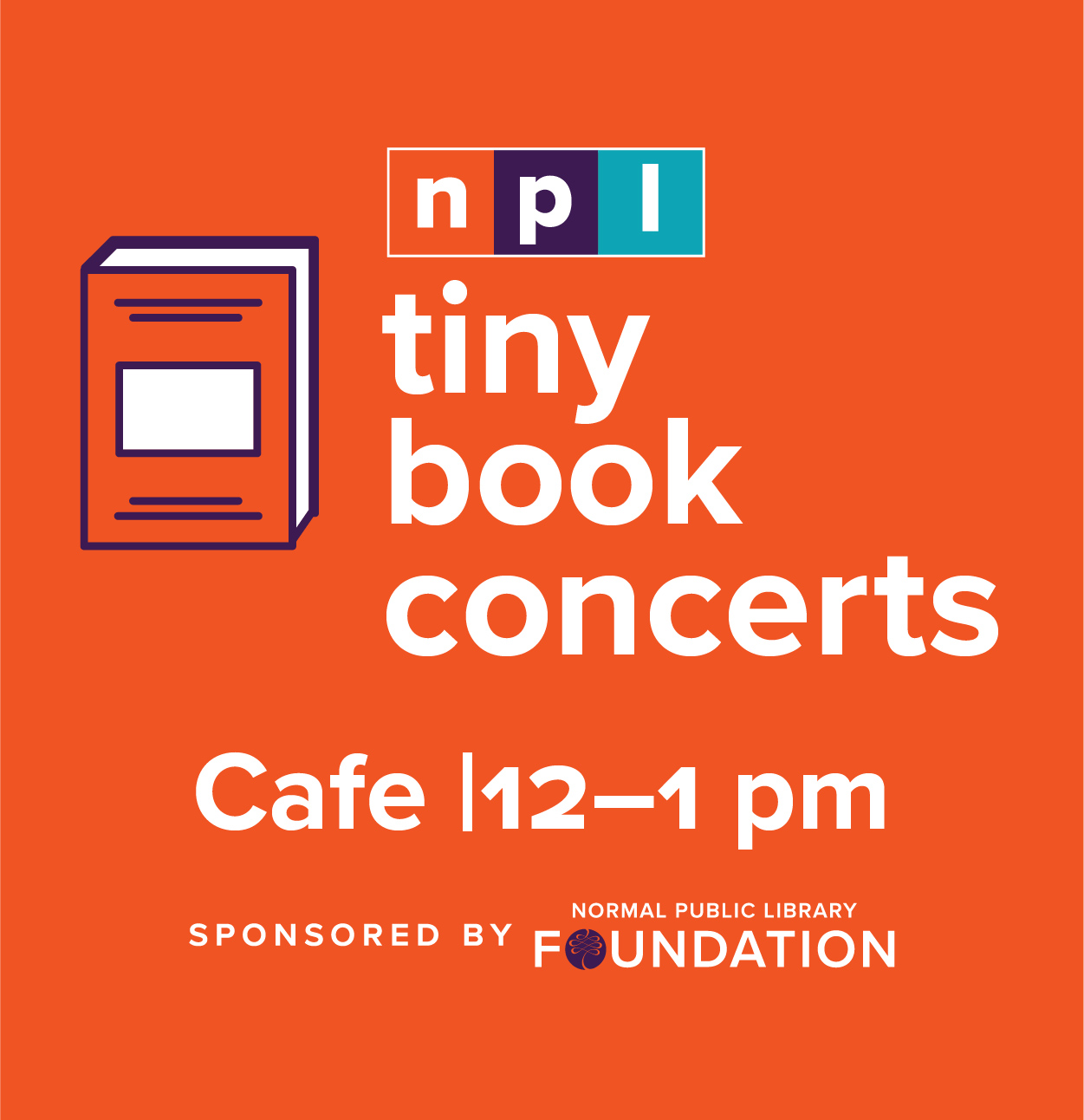 NPL Tiny Book Concerts Cafe 12–1 pm Sponsored by the Normal Public Library Foundation