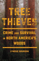 Image for "Tree Thieves: Crime and Survival in North America&#039;s Woods"