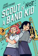 Image for "Scout Is Not a Band Kid"