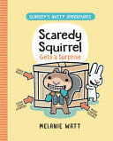Image for "Scaredy Squirrel Gets a Surprise"