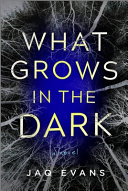 Image for "What Grows in the Dark"