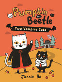 Image for "Pumpkin and Beetle: Two Vampire Cats"