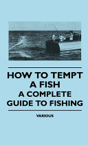 Image for "How to Tempt a Fish - A Complete Guide to Fishing"
