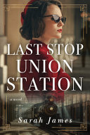 Image for "Last Stop Union Station"
