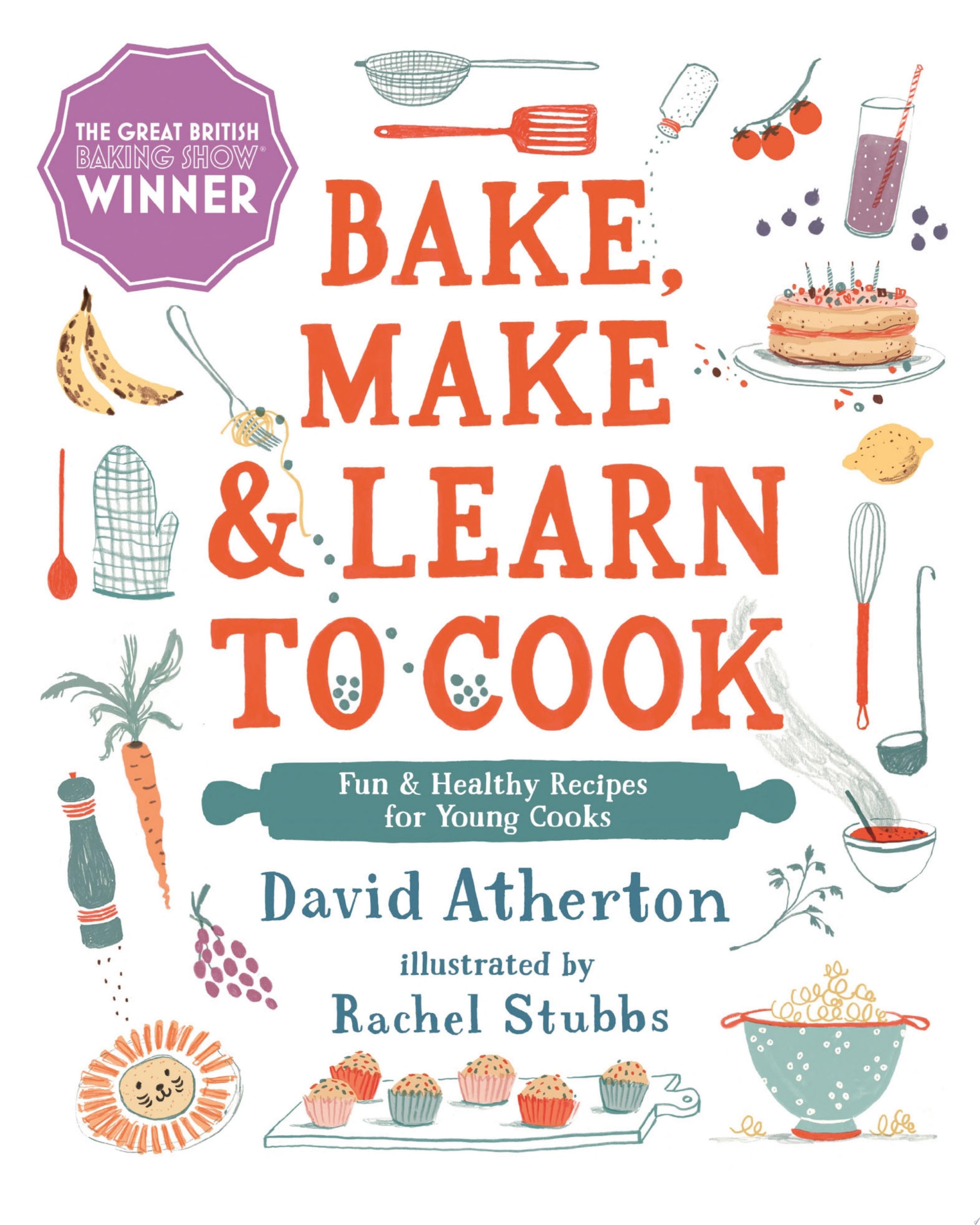 Image for "Bake, Make, and Learn to Cook: Fun and Healthy Recipes for Young Cooks"
