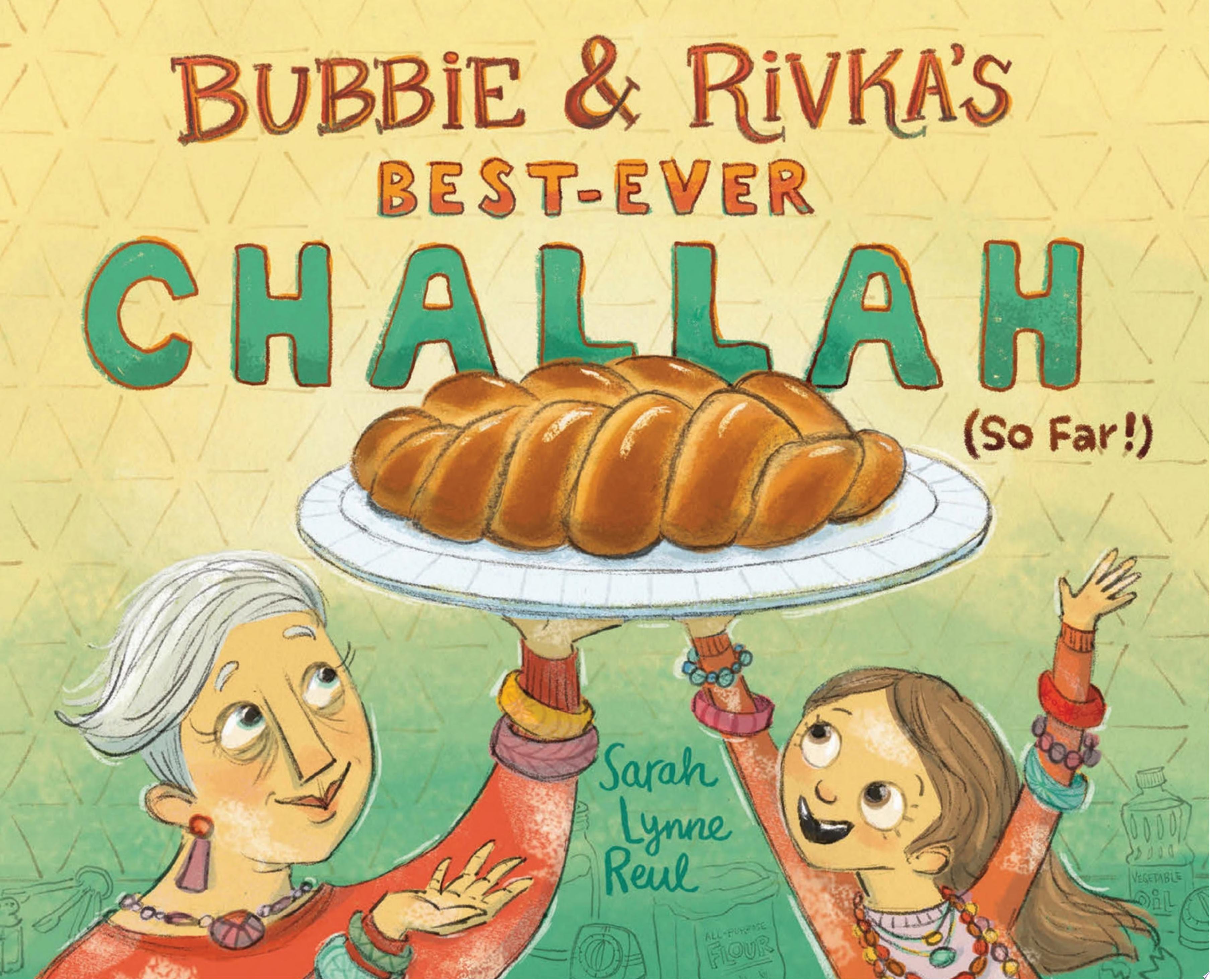 Image for "Bubbie &amp; Rivka&#039;s Best-Ever Challah (So Far!)"