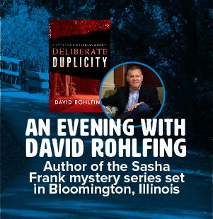 An Evening with David Rohlfing Author of the Sasha Frank mystery series set in Bloomington, Illinois