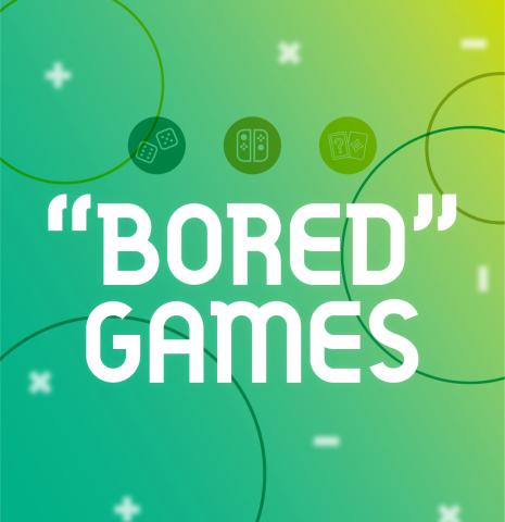 "Bored" Games