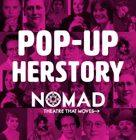 Pop-Up HERstory with Nomad Theatre