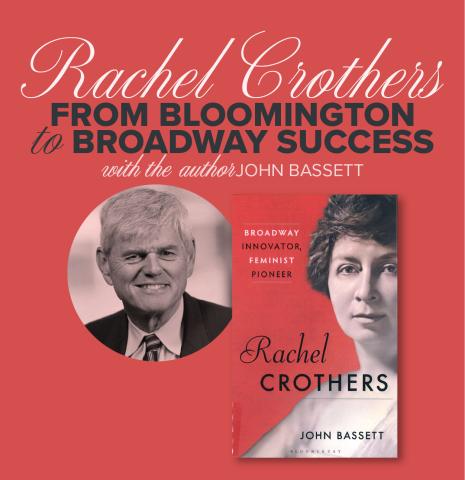 Rachel Crothers: From Bloomington to Broadway Success with the author John Bassett