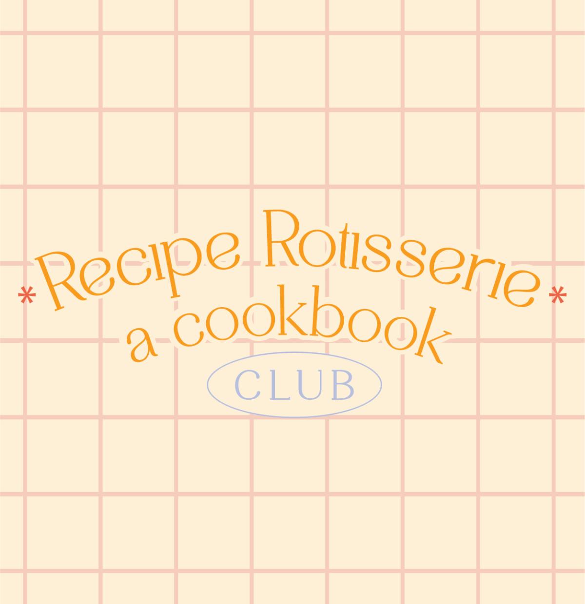 Recipe Rotisserie: A Cookbook Club